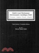 Dahl's Law Dictionary/Dictionnaire Juridique Dahl: French to English/ English to French,Troisiem Edition: An Annotated Legal Dictionary, Including Definitions from Codes, Case Law, Statutes, and Lega