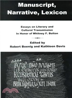Manuscript, Narrative, Lexicon ― Essays on Literary and Cultural Transmission in Honor of Whitney F. Bolton
