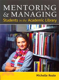 Mentoring and Managing Students in the Academic Library