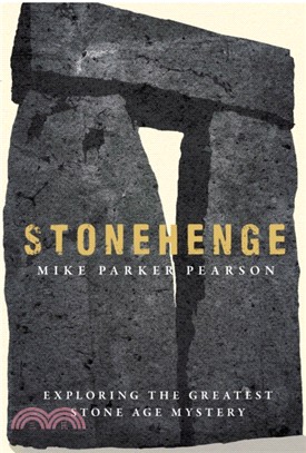 Stonehenge:Exploring the greatest Stone Age mystery