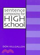 Sentence composing for high school : a worktext on sentence variety and maturity /