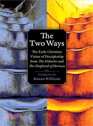 The Two Ways ― The Early Christian Vision of Discipleship from the Shepherd of Hermas and the Didache