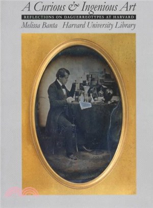A Curious & Ingenious Art ― Reflections on Daguerreotypes at Harvard