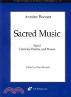 Antoine Boesset, Sacred Music: Part 2: Canticles, Psalms, and Masses
