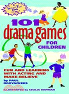 101 drama games for children fun and learning with acting and make-believe