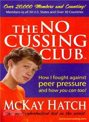 The No Cussing Club : how I fought against peer pressure and how you can too /