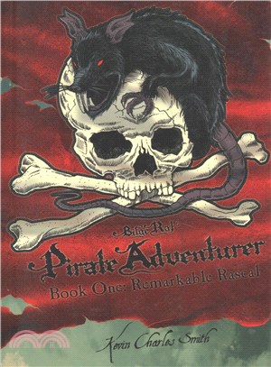 Remarkable rascal : bilge rat - pirate adventurer,