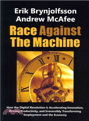 Race Against the Machine ― How the Digital Revolution Is Accelerating Innovation, Driving Productivity, and Irreversibly Transforming Employment