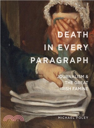 Death in Every Paragraph ― Journalism and the Great Irish Famine
