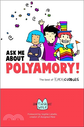 Ask Me About Polyamory ― The Best of Kimchi Cuddles