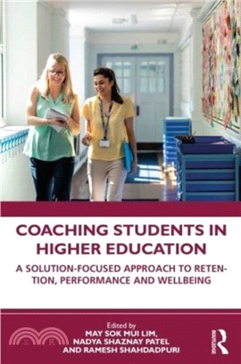 Coaching students in higher education : a solution-focused approach to retention, performance and we