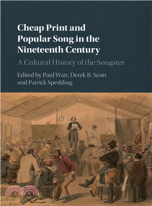 Cheap Print and Popular Song in the Nineteenth Century ― A Cultural History of the Songster
