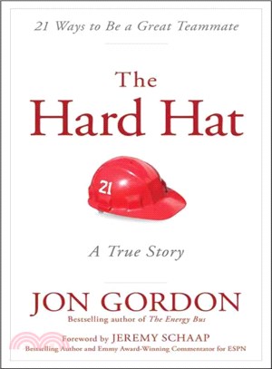 The Hard Hat ― A True Story About How to Be a Great Teammate