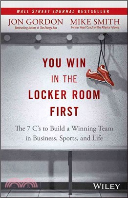 You Win in the Locker Room First ― The 7 C's to Build a Winning Team in Business, Sports, and Life