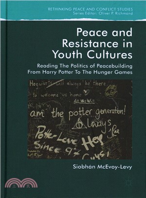 Peace and resistance in youth cultures : reading the politics of peacebuilding from Harry Potter to The Hunger Games