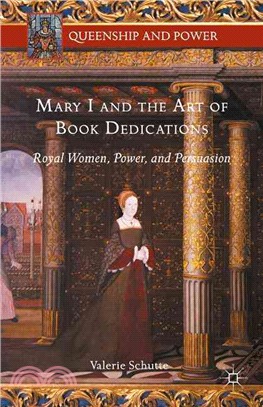 Mary I and the Art of Book Dedications ― Royal Women, Power, and Persuasion