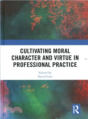 Cultivating Moral Character and Virtue in Professional Practice