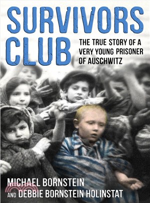 Survivors club : the true story of a very young prisoner of Auschwitz /