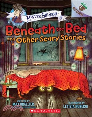 Beneath the Bed and Other Scary Stories - an Acorn Book ― Mister Shivers