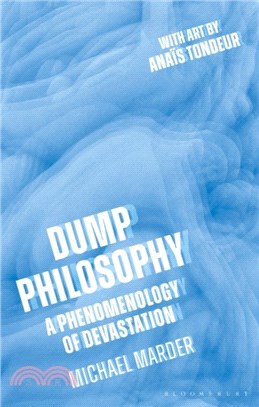 Dump philosophy : a phenomenology of devastation