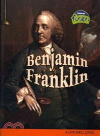 Benjamin Franklin—A Life Well Lived