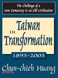 Taiwan in Transformation 1895-2005: The Challenge of a New Democracy to an Old Civilization