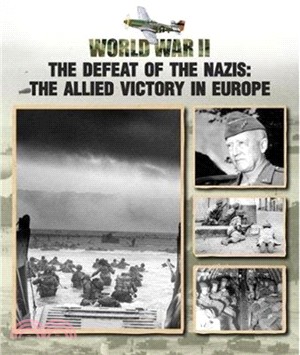 The defeat of the Nazis : the allied victory in Europe /