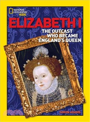 Elizabeth I : the outcast who became England