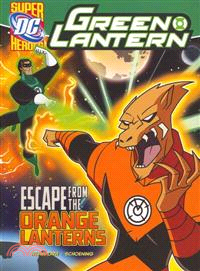 Green Lantern : escape from the orange lanterns /