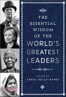 Essential Wisdom of the World's Greatest Leaders
