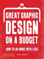 Great Graphic Design on a Budget: How to Do More With Less