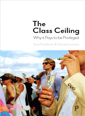 The Class Ceiling ― Why It Pays to Be Privileged