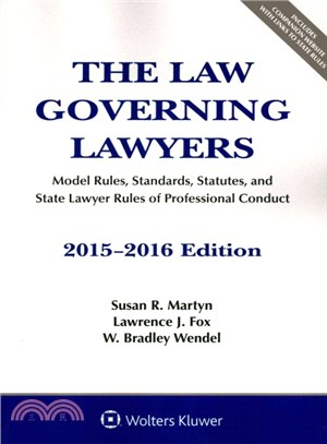 The Law Governing Lawyers 2015-2016 ― Model Rules, Standards, Statutes, and State Lawyer Rules of Professional Conduct