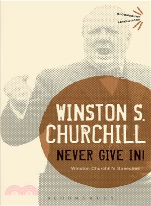 Never Give In! ― Winston Churchill's Speeches