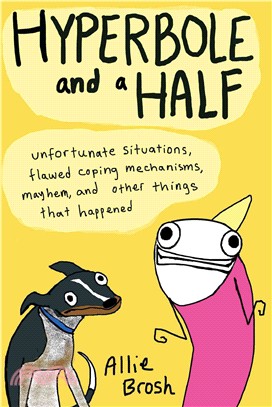 Hyperbole and a half : unfortunate situations, flawed coping mechanisms, mayhem, and other things that happened /