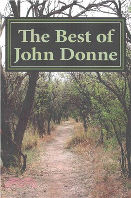 The Best of John Donne ― Featuring "A Valediction Forbidding Mourning", "Meditation 17 (For Whom the Bell Tolls and No Man is an Island)", "Holy Sonnet 10 (Death be not Proud)