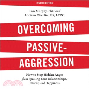 Overcoming Passive-Aggression ─ How to Stop Hidden Anger from Spoiling Your Relationships, Career, and Happiness: Library Edition
