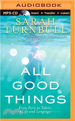 All Good Things ― From Paris to Tahiti: Life and Longing