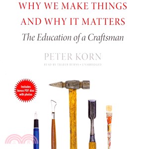 Why We Make Things and Why It Matters ― The Education of a Craftsman; Library Edition
