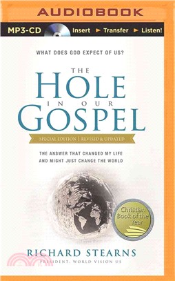 The Hole in Our Gospel ― What Does God Expect of Us? the Answer That Changed My Life and Might Just Change the World
