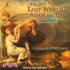 The Lost World of Adam and Eve ― Genesis 2-3 and the Human Origins Debate