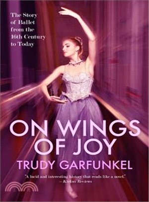 On wings of joy : the story of ballet from the 16th century to today /