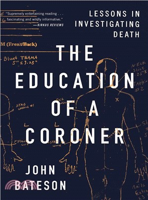 The education of a coroner : lessons in investigating death