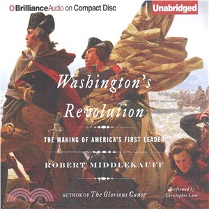 Washington's Revolution ― The Making of America's First Leader