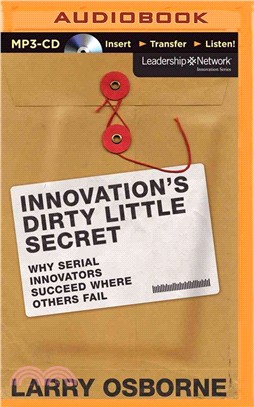 Innovation's Dirty Little Secret ― Why Serial Innovators Succeed Where Others Fail
