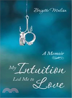 My Intuition Led Me to Love ― A Memoir