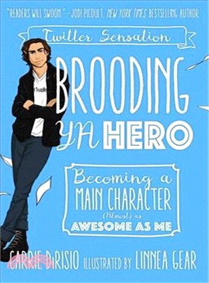 Brooding YA hero : becoming a main character (almost) as awesome as me /