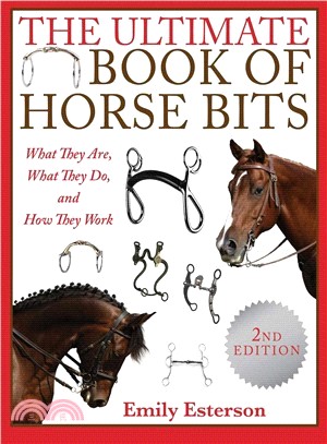 The Ultimate Book of Horse Bits ― What They Are, What They Do, and How They Work