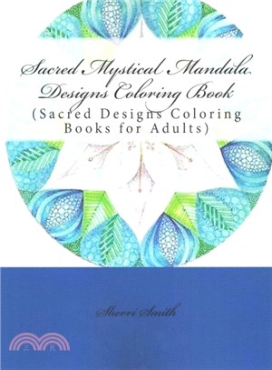 Sacred Mystical Mandala Designs Coloring Book ― Sacred Designs Coloring Books for Adults