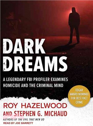 Dark Dreams ― A Legendary FBI Profiler Examines Homicide and the Criminal Mind